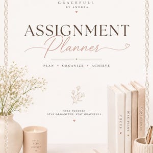 May include: A digital assignment planner cover page featuring the text Gracefull by Andrea, Assignment Planner, Plan Organize Achieve, and Stay Focused. Stay Organized. Stay Gracefull. Includes a candle, books, and a pen in soft neutral tones.