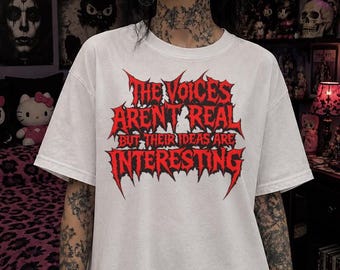 The Voices Aren't Real But Their Ideas Are Interesting Shirt, Funny Goth Tee, Dark Humor T-Shirt, Alternative Graphic Tee, Emo Goth Clothing