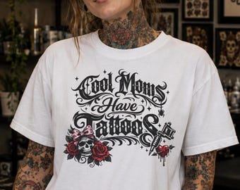 Cool Moms Have Tattoos Tee, Tattooed Mama Shirt, Tattoo Lover Gift for Mom, Alternative Mom Clothing, Tattoo Mom Graphic Tee, Cool Mom Shirt