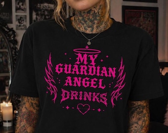 My Guardian Angel Drinks Shirt, Funny Goth Shirt, Dark Humor Tee, Alternative Girl Shirt, Gothic Graphic Tee, Emo Aesthetic Clothing