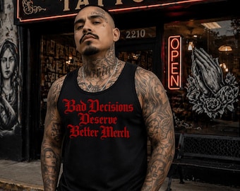 Bad Decisions Deserve Better Merch Tank Top Funny Tattoo Shirt Dark Humor Graphic Tee Tattoo Lover Gift Edgy Unisex Tank