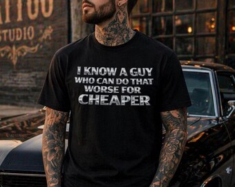 I Know A Guy Who Can Do That Worse For Cheaper Shirt, Funny Tattoo Artist Tee, Tattoo Shop Humor Shirt, Alternative Graphic Tee