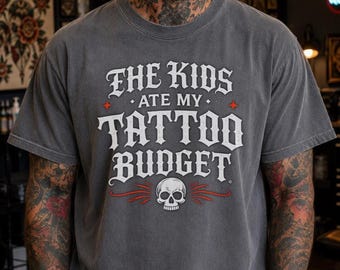 The Kids Ate My Tattoo Budget Shirt Funny Dad Gift Tattoo Dad Shirt Fathers Day Gift For Dad Tattoo Lover Tee