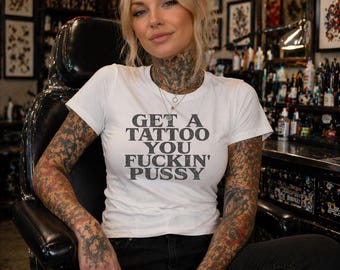 Get a Tattoo Shirt, Funny Edgy Graphic Tee, Bold Statement Shirt, Gothic Font, Alt Clothing, Tattoo Lover Gift, Dark Humor Top