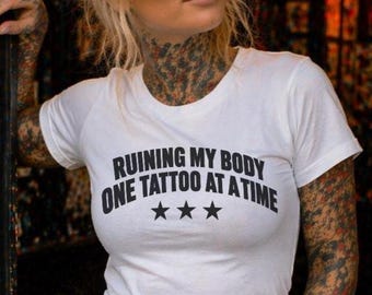 Ruiner mon corps un tatouage à la fois t-shirt t-shirt tatouage drôle humour noir t-shirt cadeau pour amateur de tatouage t-shirt graphique avant-gardiste chemise unisexe