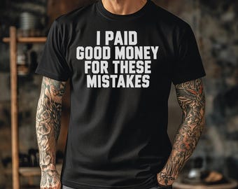 J'ai payé beaucoup d'argent pour ces erreurs t-shirt tatouage drôle chemise graphique humour noir cadeau amateur de tatouage t-shirt unisexe avant-gardiste