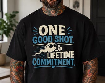 Funny Dad Shirt One Good Shot Lifetime Commitment Fathers Day Gift Dad Birthday Shirt New Dad Gift