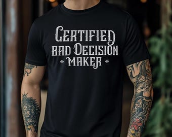 Certified Bad Decision Maker Shirt Funny Tattoo Shirt Dark Humor Graphic Tee Tattoo Lover Gift Edgy Unisex Tee