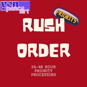 Peut inclure: Un graphique rouge avec le texte RUSH ORDER en grandes lettres blanches. Un encadré bleu en haut à gauche contient le texte yen peace art. Un badge ovale bleu incliné en haut à droite indique PRIORITY. Sous le texte principal, 24-48 HOUR PRIORITY PROCESSING.