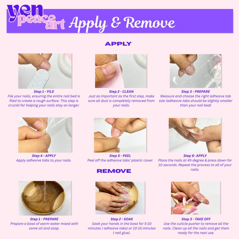 May include: An instructional graphic titled Yen Peace Art Apply & Remove, featuring nine steps for nail application and removal. The guide includes photos of filing, cleaning, preparing adhesive tabs, applying tabs, peeling covers, pressing nails, soaking, and removal.