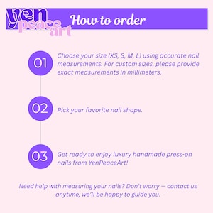 May include: A light pink instructional graphic for YenPeaceArt with purple text and circular icons. It outlines a three-step ordering process for press-on nails, including choosing sizes in millimeters, selecting nail shapes, and contacting for assistance.