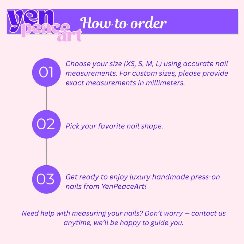 May include: A light pink instructional graphic for YenPeaceArt with purple text and circular icons. It outlines a three-step ordering process for press-on nails, including choosing sizes in millimeters, selecting nail shapes, and contacting for assistance.