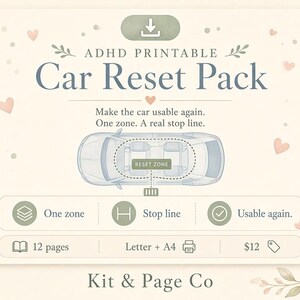 May include: A digital ADHD printable Car Reset Pack featuring a top-down car illustration with a designated reset zone. The graphic includes text: ADHD Printable Car Reset Pack, Make the car usable again. One zone. A real stop line. 12 pages, Letter + A4.