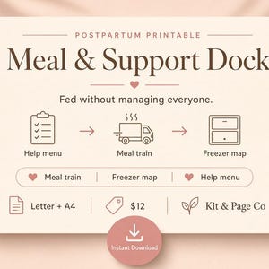 May include: A cream-colored postpartum printable titled Meal & Support Dock with the text Fed without managing everyone. It features icons for a help menu, meal train, and freezer map, along with labels for Letter and A4 sizes and Kit & Page Co.