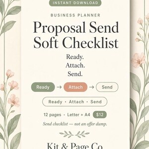 May include: A business planner document titled Proposal Send Soft Checklist with the text Ready. Attach. Send. It includes a process flow, 12 pages, Letter and A4 formats, and the text Send checklist — not an offer dump. The brand name is Kit & Page Co.