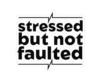 Stressed but Not Faulted Kiss-Cut Stickers, Motivational Stickers, Laptop Decals, Office Decor, geology gift, geology stickers