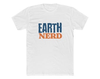 Earth Nerd Shirt: Geology shirt, Funny Unisex Cotton Tee, Geologist gift