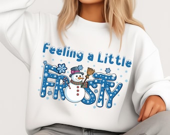 Feelin 'a little frosty png, Schneemann Sublimation, Weihnachten Winter Vibes Shirt Design
