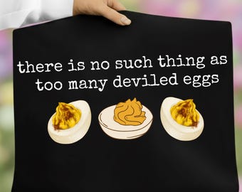 Funny Deviled Eggs PNG | Kitchen Humor Sublimation Clipart | There Is No Such Thing As Too Many Deviled Eggs | Funny Cooking Quote PNG