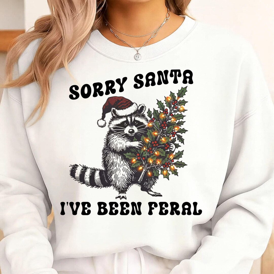 Funny Christmas Raccoon PNG, Sorry Santa I've Been Feral Xmas Holiday ...