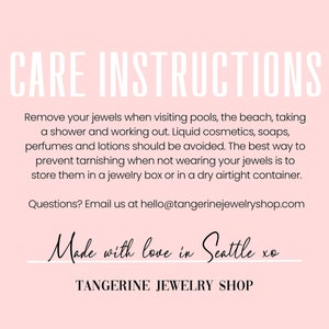 May include: A pink background with white text that reads "CARE INSTRUCTIONS". The text provides jewelry care tips, including avoiding pools, beaches, and cosmetics. The bottom of the image says "Made with love in Seattle xo" and "TANGERINE JEWELRY SHOP".