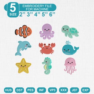 May include: A digital embroidery file for machine featuring nine cute sea creatures: a clownfish, octopus, turtle, dolphin, crab, whale, starfish, seahorse, and jellyfish. Text reads 5 SIZE 2" 3" 4" 5" 6" EMBROIDERY FILE FOR MACHINE and HUS DST PES INF VP3 XXX JEF EXP.