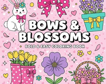 Bows and Blossoms: 70+ Bold and Easy Designs For Adults, Women, Teens, Girls, Kids, BONUS FREE +1 Coloring Book, Digital Download