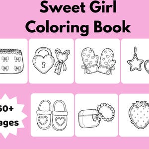 May include: A pink coloring book cover with the text "Sweet Girl Coloring Book". The cover features illustrations of a purse, a heart-shaped lock and key, mittens, earrings, slippers, a case with a bow, a bracelet, and a strawberry. The book has 60+ pages.