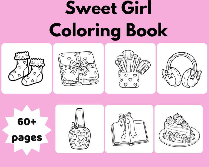 May include: A pink background with the text "Sweet Girl Coloring Book" and "60+ pages". The image features black and white line drawings of socks, a blanket, makeup brushes, earmuffs, nail polish, a book, and a slice of cake.
