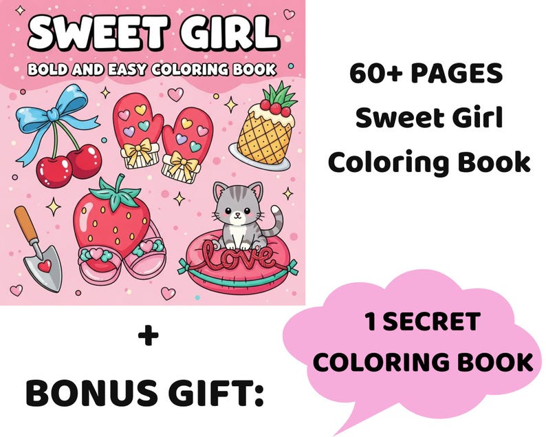 May include: A colorful coloring book cover with the text "SWEET GIRL" and "BOLD AND EASY COLORING BOOK". The cover features illustrations of cherries, mittens, a pineapple, a strawberry, a cat, and a shovel. The text "60+ PAGES Sweet Girl Coloring Book" is also present, along with "BONUS GIFT:" and "1 SECRET COLORING BOOK".