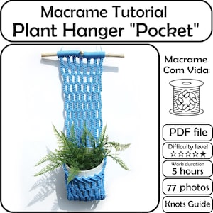 May include: A blue macrame plant hanger with a pocket design, holding a green plant. The hanger is suspended from a wooden dowel. Text at the top reads "Macrame Tutorial Plant Hanger Pocket". Additional text includes "PDF file", "5 hours", and "77 photos".