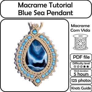 May include: A macrame pendant tutorial titled "Blue Sea Pendant." The pendant features a blue and white stone, surrounded by light blue beads and beige macrame. The tutorial includes a PDF file, 5 hours of work, and 125 photos.