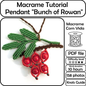 May include: A macrame tutorial PDF file titled Macrame Tutorial Pendant Bunch of Rowan. The image shows a pendant featuring green knotted leaves on a brown branch with red beads and small dark accents. Includes difficulty level, 10 hours duration, and 158 photos.