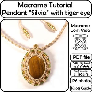 May include: An image of a macrame pendant tutorial. The "Silvia" pendant has a tiger eye stone, beige macrame, and green beads. The image includes text: "Macrame Tutorial", "PDF file", "7 hours", and "126 photos". The pendant is a craft project.