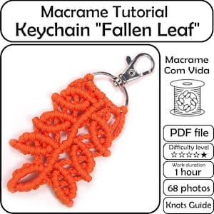 May include: A vibrant orange macrame leaf keychain, secured with a silver-tone clasp and ring. The image features the text "Macrame Tutorial Keychain 'Fallen Leaf'" and supplementary information about the project, including difficulty and estimated work time.