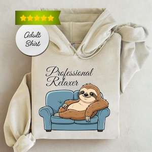 Funny Sloth T-Shirt or Hoodie, Professional Relaxer Tee, Dad Gifts, Gift for Dad