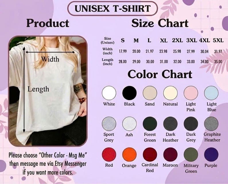 May include: A product image featuring a unisex t-shirt with a size and color chart. The size chart lists measurements in inches for sizes S through 5XL. The color chart displays various colors, including white, black, and red. The text on the image says "Please choose 'Other Color - Msg Me' then message me via Etsy Messenger if you want more colors."