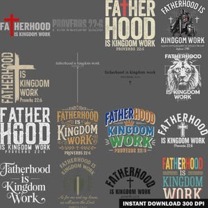 May include: A collection of sixteen graphic designs featuring the phrase Fatherhood is Kingdom Work and Proverbs 22:6. The designs include various fonts, layouts, and illustrations such as a cross, a lion, a knight, and a sword on a gray background.