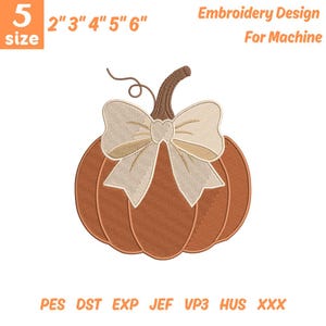 May include: An embroidery design for machine featuring an orange pumpkin with a brown stem and a large beige bow. The text reads 5 size 2" 3" 4" 5" 6" Embroidery Design For Machine PES DST EXP JEF VP3 HUS XXX.