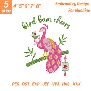 May include: Machine embroidery design featuring a pink peacock perched on a green bamboo branch, holding a martini glass with a mahjong tile. Text reads "bird bam cheers" and "5 size 4" 5" 6" 7" 8" Embroidery Design For Machine". Includes file formats PES, DST, EXP, JEF, VP3, HUS, XXX.