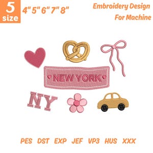 May include: An embroidery design for machine featuring a pink heart, a gold pretzel, a pink bow, a pink rectangular patch with the text NEW YORK, the letters NY, a pink flower, and a gold car. The text 5 size 4" 5" 6" 7" 8" and file formats are visible.