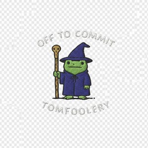 May include: Embroidered patch featuring a green frog wizard in a blue robe and hat, holding a staff. The text "OFF TO COMMIT TOMFOOLERY" is arched above and below the frog.
