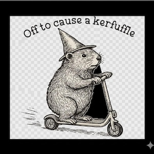 May include: A monochrome illustration of a rodent wearing a wizard's hat, riding a scooter. The text "Off to cause a kerfuffle" is above the rodent. The image has a vintage, hand-drawn style, with a transparent background.