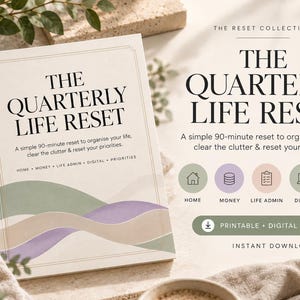 May include: A workbook titled The Quarterly Life Reset with a cream cover featuring sage green and lavender wavy lines. The text reads A simple 90-minute reset to organise your life, clear the clutter & reset your priorities, Home, Money, Life Admin, Digital, Priorities.