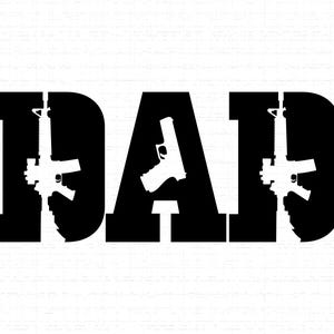 May include: Black and white graphic design featuring the word "DAD" with silhouettes of firearms incorporated into the letters. The letter "D" on each side contains a rifle, and the "A" has a handgun.