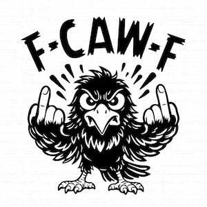 May include: Black and white illustration of an angry bird giving the middle finger with both hands. The text "F-CAW-F" is above the bird. The bird has an angry expression and is standing on two feet.