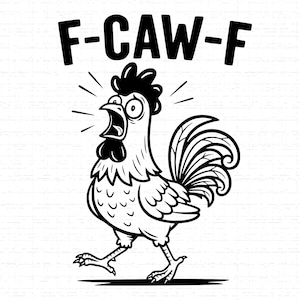 May include: Black and white cartoon illustration of a rooster with an open beak, appearing to be shouting. The text "F-CAW-F" is above the rooster. The rooster is walking with its legs and feet visible.