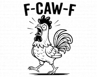 F-Caw-F Chicken SVG: Funny Rooster T-Shirt Design, Farm Animal, Humorous Quote, Cut Files, SVG, PNG, Instant Download