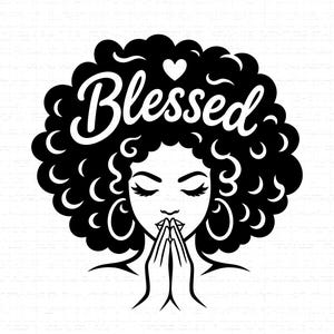 May include: Black and white graphic of a woman with closed eyes, curly hair, and praying hands. The word "Blessed" is written above her head in cursive, with a small heart symbol. The woman is wearing large hoop earrings.