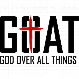 May include: Black and red graphic design with the word "GOAT" in bold, block letters, with a red cross incorporated into the letter "O". Below, the text "GOD OVER ALL THINGS" is displayed in a smaller font.